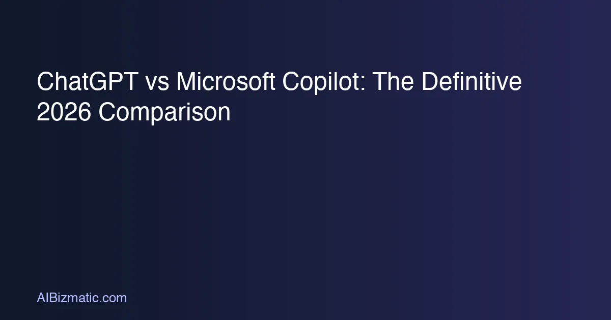 ChatGPT vs Microsoft Copilot: The Definitive 2026 Comparison