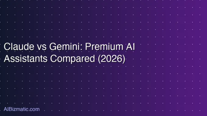 Claude vs Gemini: Premium AI Assistants Compared (2026)