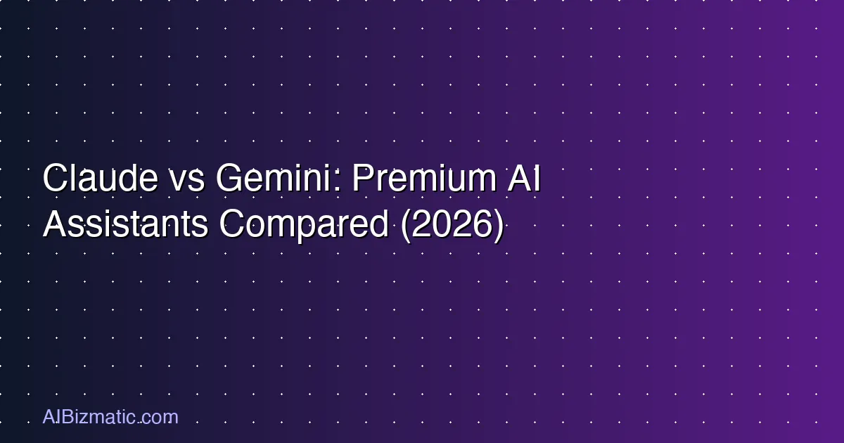 Claude vs Gemini: Premium AI Assistants Compared (2026)